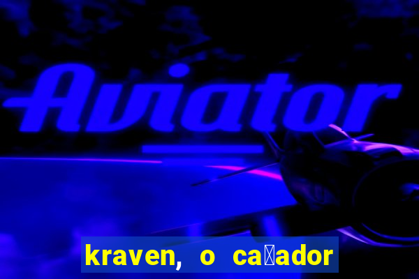 kraven, o ca莽ador filme completo dublado download